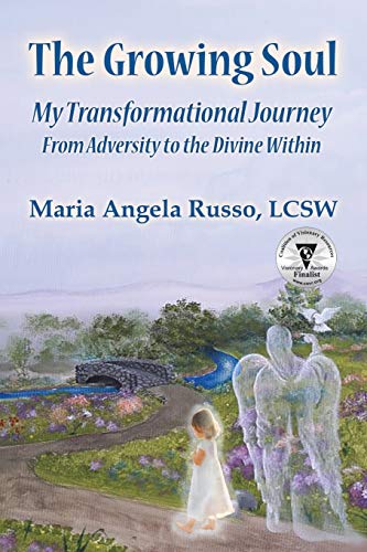 The Growing Soul My Transformational Journey From Adversity To The Divine Withi [Paperback]