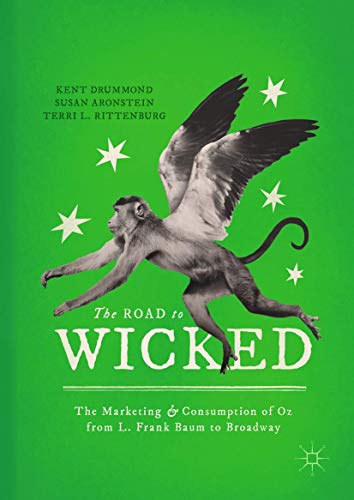 The Road to Wicked The Marketing and Consumption of Oz from L. Frank Baum to Br [Hardcover]