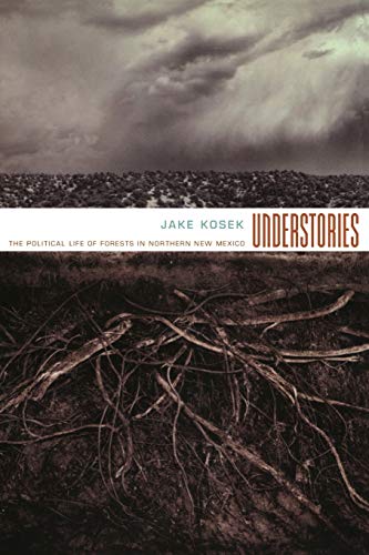 Understories The Political Life Of Forests In Northern New Mexico (a John Hope  [Paperback]