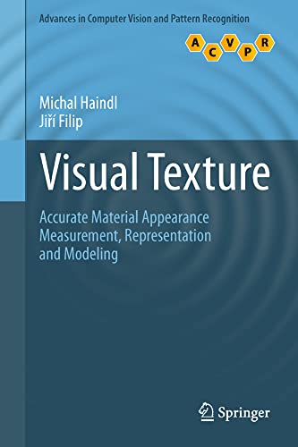 Visual Texture Accurate Material Appearance Measurement, Representation and Mod [Hardcover]