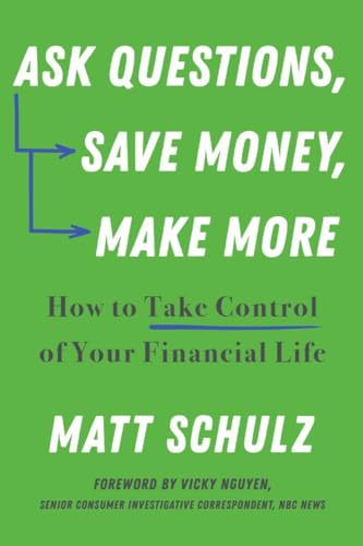Ask Questions, Save Money, Make More How to Take Control of Your Financial Life [Paperback]