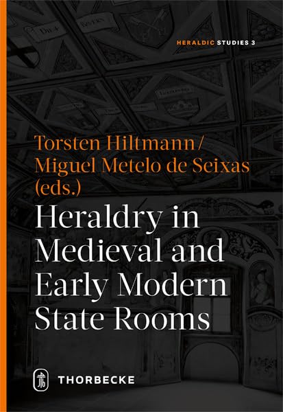 Heraldry in Medieval and Early Modern State Rooms [Hardcover]