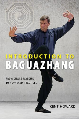 Introduction to Baguazhang From Circle Walking to Advanced Practices [Paperback]