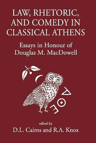 Law, Rhetoric and Comedy in Classical Athens Essays in Honour of Douglas M. Mac [Hardcover]
