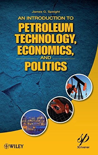 An Introduction to Petroleum Technology, Economics, and Politics [Hardcover]