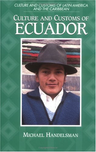 Culture And Customs Of Ecuador (cultures And Customs Of The World) [Hardcover]