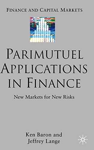 Parimutuel Applications In Finance New Markets for New Risks [Hardcover]