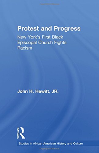 Protest and Progress New York's First Black Episcopal Church Fights Racism [Paperback]