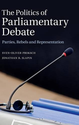 The Politics of Parliamentary Debate Parties, Rebels and Representation [Hardcover]