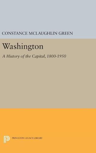 Washington A History of the Capital, 1800-1950 [Hardcover]