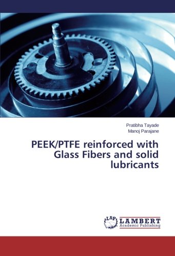 Peek/ptfe Reinforced With Glass Fibers And Solid Lubricants [Paperback]