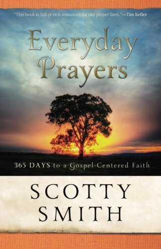Everyday Prayers 365 Days To A Gospel-Centered Faith [Paperback]