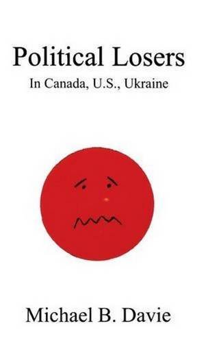 Political Losers In Canada, U.S., Ukraine [Hardcover]