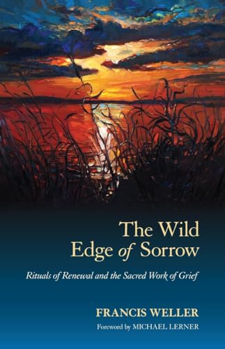 The Wild Edge of Sorrow Rituals of Renewal and the Sacred Work of Grief [Paperback]