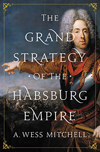 The Grand Strategy of the Habsburg Empire [Paperback]