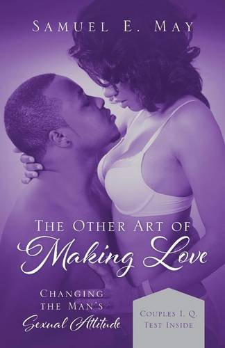 The Other Art Of Making Love Changing The Man's Sexual Attitude [Paperback]