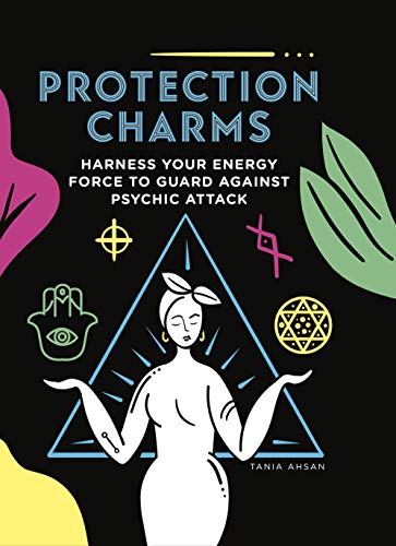 Protection Charms Harness you energy force to guard against psychic attack [Paperback]