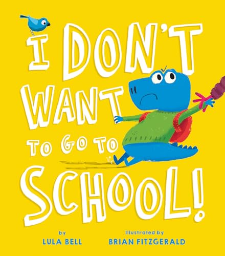 I Don't Want to Go to School [Hardcover]