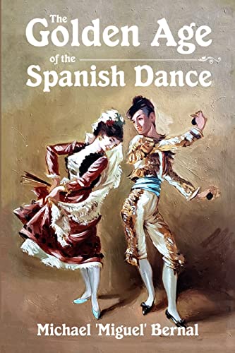 Golden Age Of The Spanish Dance [Paperback]