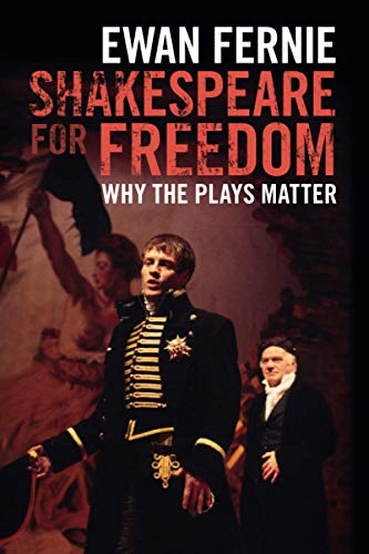 Shakespeare for Freedom Why the Plays Matter [Paperback]