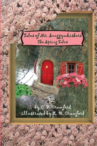 Tales Of Mr. Snuggywhiskers The Spring Tales (volume 3) [Paperback]