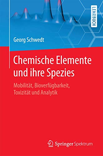 Chemische Elemente und ihre Spezies Mobilitt, Bioverfgbarkeit, Toxizitt und  [Paperback]