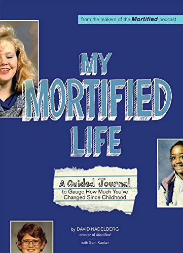 My Mortified Life A Guided Journal to Gauge How Much You&39ve Changed Since C [Hardcover]