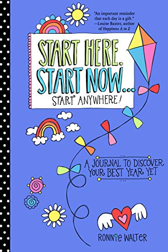 Start Here, Start Now&Start Anywhere A Fill-in Journal to Discover Your Best Ye [Paperback]