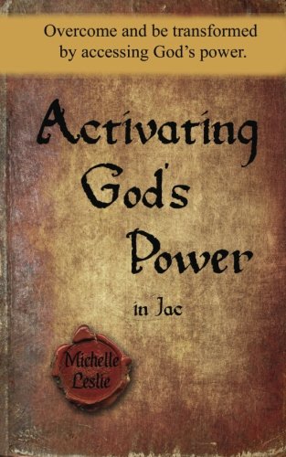 Activating God's Power In Jac Overcome And Be Transformed By Accessing God's Po [Paperback]