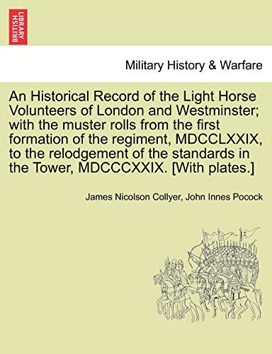 An Historical Record Of The Light Horse Volunteers Of London And Westminster Wi [Paperback]