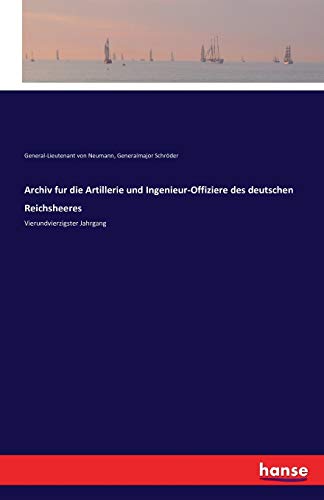Archiv Fur Die Artillerie Und Ingenieur-Offiziere Des Deutschen Reichsheeres (ge [Paperback]