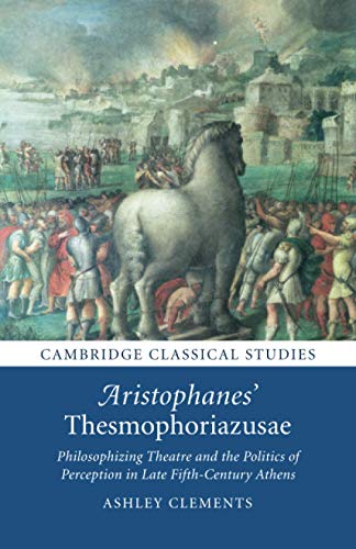 Aristophanes' Thesmophoriazusae Philosophizing Theatre and the Politics of Perc [Paperback]