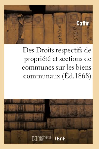 Des Droits Respectifs de Propriete des Communes et des Sections de Communes Sur  [Paperback]