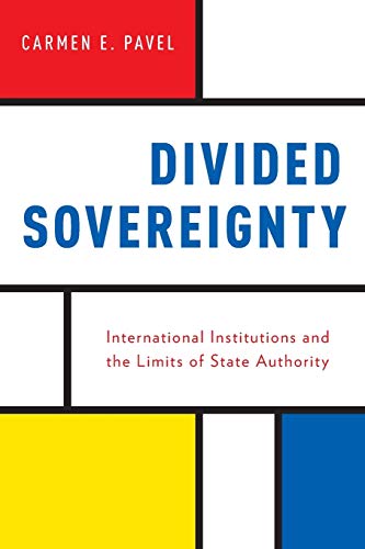 Divided Sovereignty International Institutions and the Limits of State Authorit [Paperback]