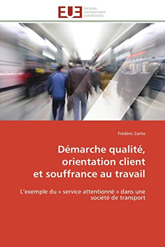 Dmarche Qualit, Orientation Client  Et Souffrance Au Travail L'exemple Du  S [Paperback]