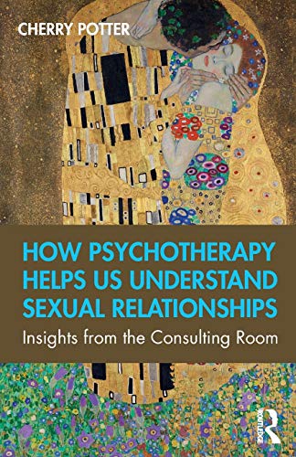 How Psychotherapy Helps Us Understand Sexual Relationships Insights from the Co [Paperback]