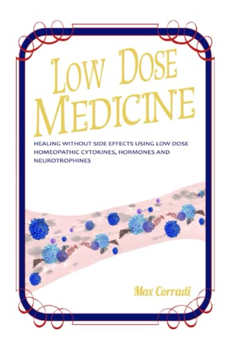 Low Dose Medicine Healing Without Side Effects Using Low Dose Cytokines, Interl [Paperback]