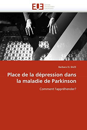 Place De La Dpression Dans La Maladie De Parkinson Comment L'apprhender (fre [Paperback]