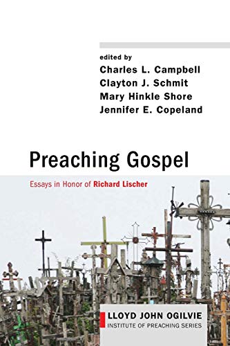 Preaching Gospel Essays In Honor Of Richard Lischer (lloyd John Ogilvie Institu [Paperback]