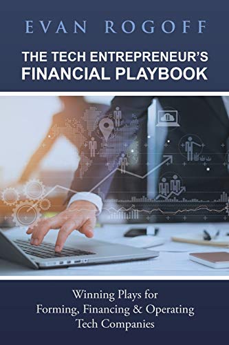 Tech Entrepreneur's Financial Playbook  Winning Plays for Forming, Financing an [Paperback]
