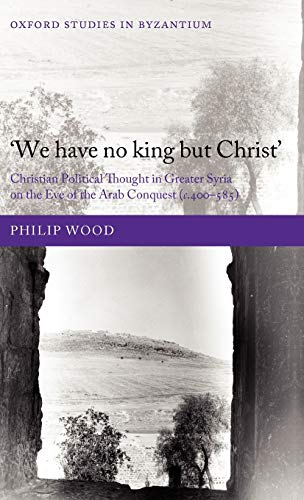 `We have no king but Christ' Christian Political Thought in Greater Syria on th [Hardcover]