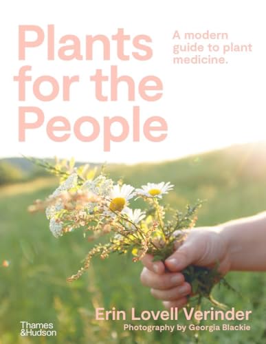 Plants for the People A Modern Guide to Plant Medicine [Paperback]