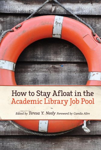 How To Stay Afloat In The Academic Library Job Pool [Paperback]