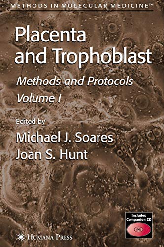Placenta and Trophoblast Methods and Protocols, Volume I [Hardcover]