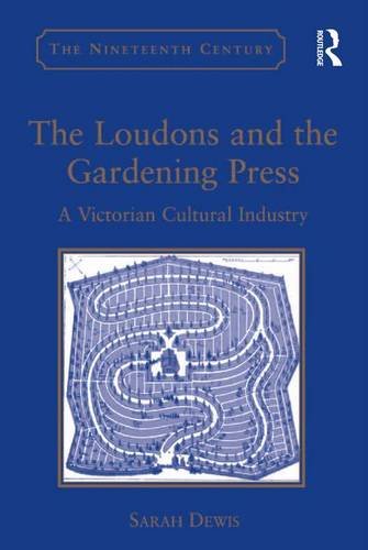 The Loudons and the Gardening Press A Victorian Cultural Industry [Hardcover]