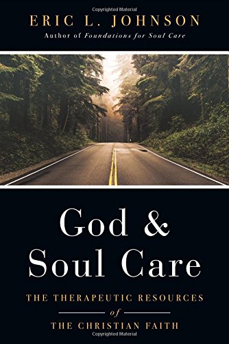God And Soul Care The Therapeutic Resources Of The Christian Faith [Hardcover]