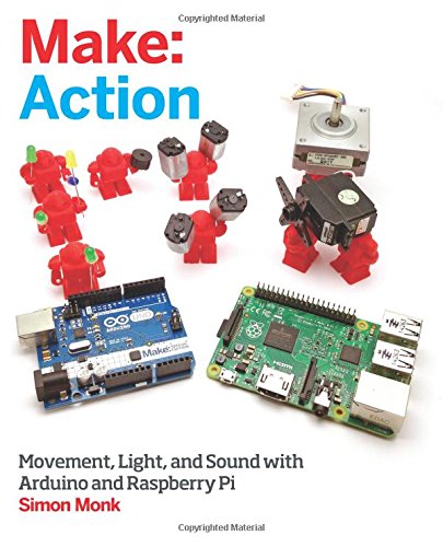 Make Action Movement, Light, and Sound with Arduino and Raspberry Pi [Paperback]