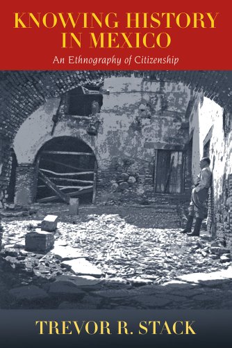 Knowing History In Mexico An Ethnography Of Citizenship [Paperback]