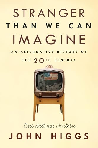 Stranger Than We Can Imagine Making Sense of the Twentieth Century [Paperback]
