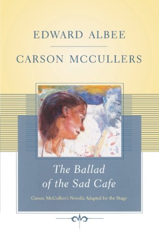 The Ballad of the Sad Cafe Carson McCullers&39 Novella Adapted for the Stage [Paperback]